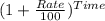 (1 +\frac{Rate}{100})^{Time}