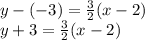 y - (- 3) = \frac {3} {2} (x-2)\\y + 3 = \frac {3} {2} (x-2)