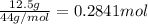 \frac{12.5 g}{44 g/mol}=0.2841 mol