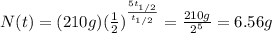 N(t)=(210 g) (\frac{1}{2})^{\frac{5 t_{1/2}}{t_{1/2}}}=\frac{210 g}{2^5}=6.56 g