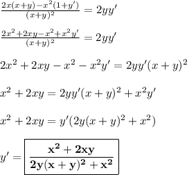 \frac{2x(x + y) - x^2(1 + y')}{(x+y)^2} = 2yy'\\\\  \frac{2x^2 + 2xy - x^2+ x^2y'}{(x+y)^2} = 2yy'\\\\2x^2 + 2xy - x^2- x^2y' = 2yy'(x+y)^2\\\\ x^2 + 2xy  = 2yy'(x+y)^2 + x^2y'\\\\ x^2 + 2xy   = y'(2y(x+y)^2 + x^2)\\\\ y' = \boxed{\bf{\frac{x^2 + 2xy}{2y(x+y)^2 + x^2}}}