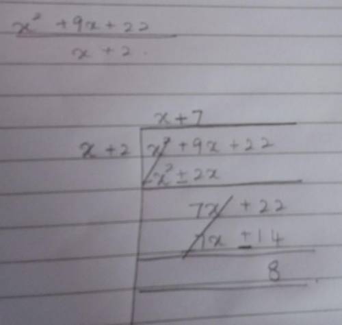(x^2 + 9x + 22) ÷ (x+2) dividing polynomials​