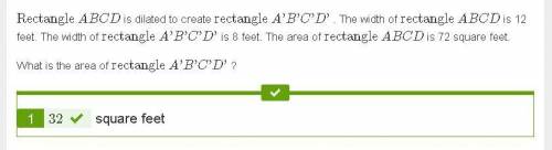 Rectangle abcd is dilated to create rectangle a'b'c'd' . the width of rectangle abcd is 12 feet. the