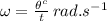 \omega= \frac{\theta^c}{t} \,rad.s^{-1}