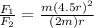 \frac{F_1}{F_2} = \frac{m (4.5r)^2}{(2m) r}