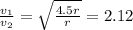 \frac{v_1}{v_2} = \sqrt{\frac{4.5r}{r}} = 2.12