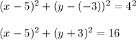 (x-5)^2+(y-(-3))^2=4^2\\\\(x-5)^2+(y+3)^2=16