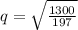 q=\sqrt{\frac{1300}{197}}