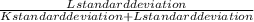 \frac{L standard deviation}{K standard deviation+ L standard deviation}