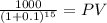 \frac{1000}{(1 + 0.1)^{15} } = PV