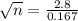 \sqrt{n} = \frac{2.8}{0.167}