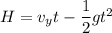 H= v_{y}t-\dfrac{1}{2}gt^2