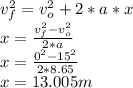 v_{f} ^{2}=v_{o} ^{2}+2*a*x\\x=\frac{v_{f} ^{2}-v_{o}^{2}}{2*a}\\x=\frac{0^{2}-15^{2}}{2*8.65}\\x=13.005 m