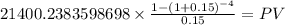 21400.2383598698 \times \frac{1-(1+0.15)^{-4} }{0.15} = PV\\