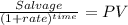 \frac{Salvage }{(1 + rate)^{time} } = PV
