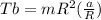 Tb = mR^2(\frac{a}{R})