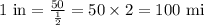 1\textrm{ in}= \frac{50}{\frac{1}{2}}=50\times 2=100\textrm{ mi}