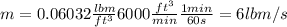 m=0.06032\frac{lbm}{ft^3} 6000\frac{ft^3}{min} \frac{1min}{60s}=6lbm/s