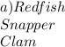 a) Redfish\\Snapper\\Clam