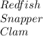 Redfish\\Snapper\\Clam