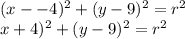 (x--4)^2 + (y-9)^2 = r^2\\\(x+4)^2 + (y-9)^2 = r^2