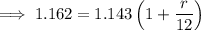 \implies1.162=1.143\left(1+\dfrac r{12}\right)