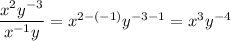 \dfrac{x^2y^{-3}}{x^{-1}y}=x^{2-(-1)}y^{-3-1}=x^3y^{-4}