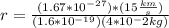 r=\frac{(1.67*10^{-27})*(15\frac{km}{s})}{(1.6*10^{-19})(4*10^-2kg)}