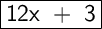 \Large\boxed{\mathsf{12x~+~3}}