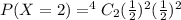 P(X=2)=^4C_2(\frac{1}{2})^{2}(\frac{1}{2})^{2}