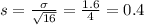 s = \frac{\sigma}{\sqrt{16}} = \frac{1.6}{4} = 0.4