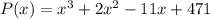 P(x)=x^3+2x^2-11x+471