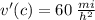 v'(c)=60 \:{\frac{mi}{h^2}}
