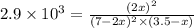 2.9\times 10^3=\frac{(2x)^2}{(7-2x)^2\times (3.5-x)}