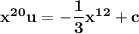 \mathbf{ x^{20} u=  -\dfrac{1}{3}x^{12} +c }