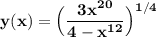 \mathbf{y(x) = \Big (\dfrac{3x^{20}}{4-x^{12}} \Big) ^{1/4}}