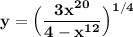 \mathbf{y =\Big(  \dfrac{3x^{20}}{4-x^{12} }\Big) ^{1/4}}