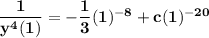 \mathbf{\dfrac{1}{y^4(1)} = -\dfrac{1}{3}(1)^{-8}  + c(1) ^{-20} }