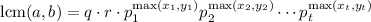 \text{lcm}(a,b)= q\cdot r\cdot p_1^{\max(x_1,y_1)}p_2^{\max(x_2,y_2)}\cdots p_t^{\max(x_t,y_t)}