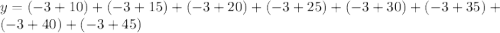 y=(-3+10)+(-3+15)+(-3+20)+(-3+25)+(-3+30)+(-3+35)+(-3+40)+(-3+45)