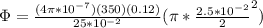 \Phi = \frac{(4\pi*10^{-7})(350)(0.12)}{25*10^{-2}} (\pi*\frac{2.5*10^{-2}}{2}^2)