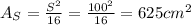 A_S = \frac{S^2}{16} = \frac{100^2}{16} = 625 cm^2