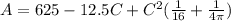 A = 625 -12.5C + C^2(\frac{1}{16} + \frac{1}{4\pi})