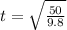 t=\sqrt{\frac{50}{9.8}}