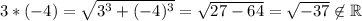 3*(-4)=\sqrt{3^3+(-4)^3}=\sqrt{27-64}=\sqrt{-37}\not\in\mathbb R