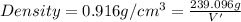 Density=0.916 g/cm^3=\frac{239.096g}{V'}