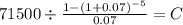 71500 \div \frac{1-(1+0.07)^{-5} }{0.07} = C\\