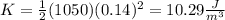 K = \frac{1}{2}(1050) (0.14)^2 = 10.29 \frac{J}{m^3}