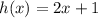 h(x) =2x +1