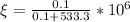 \xi = \frac{0.1}{0.1+533.3}*10^6